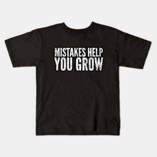 Mistakes Help You Grow - Motivational Words Kids T-Shirt